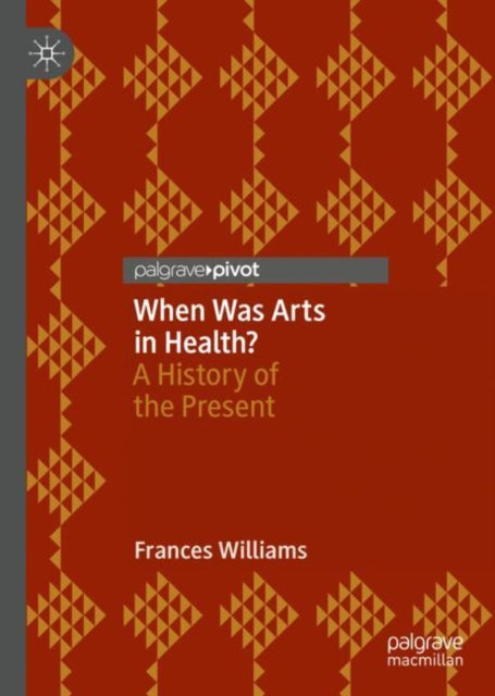 Book cover of: When Was Arts in Health?. By: Frances Williams