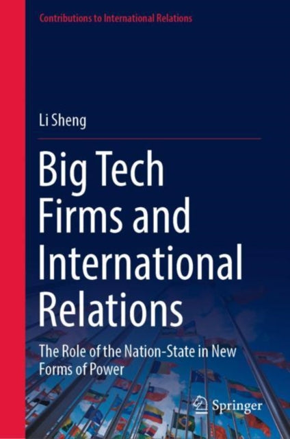 Book cover of: Big Tech Firms and International Relations. By: Li Sheng