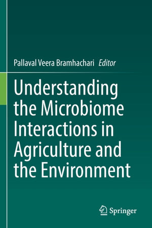 Understanding the Microbiome Interactions in Agriculture and the Environment