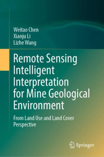 Book cover of: Remote Sensing Intelligent Interpretation for Mine Geological Environment. By: Weitao Chen