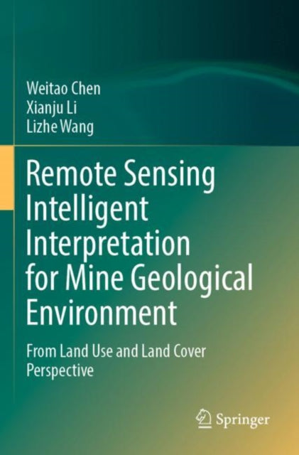 Book cover of: Remote Sensing Intelligent Interpretation for Mine Geological Environment. By: Weitao Chen