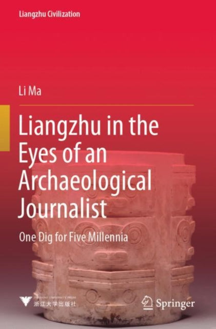 Book cover of: Liangzhu in the Eyes of an Archaeological Journalist. By: Li Ma