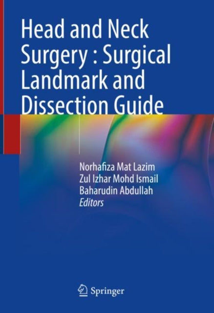 Book cover of: Head and Neck Surgery : Surgical Landmark and Dissection Guide. By: Norhafiza Mat Lazim