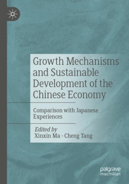 Book cover of: Growth Mechanisms and Sustainable Development of the Chinese Economy. By: Xinxin Ma