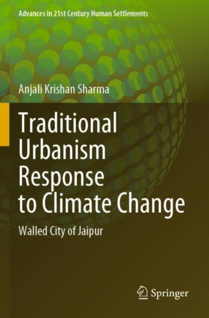 Book cover of: Traditional Urbanism Response to Climate Change. By: Anjali Krishan Sharma