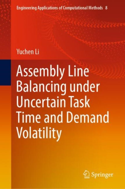 Book cover of: Assembly Line Balancing under Uncertain Task Time and Demand Volatility. By: Yuchen Li