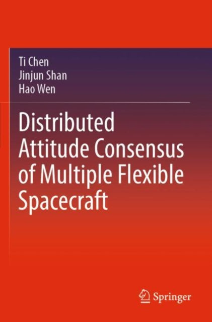 Book cover of: Distributed Attitude Consensus of Multiple Flexible Spacecraft. By: Ti Chen