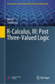 Book cover of: R-Calculus, III: Post Three-Valued Logic. By: Wei Li