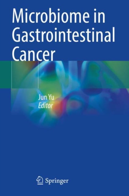 Book cover of: Microbiome in Gastrointestinal Cancer. By: Jun Yu