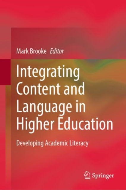 Book cover of: Integrating Content and Language in Higher Education. By: Mark Brooke