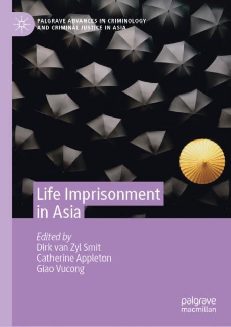 Book cover of: Life Imprisonment in Asia. By: Dirk van Zyl Smit