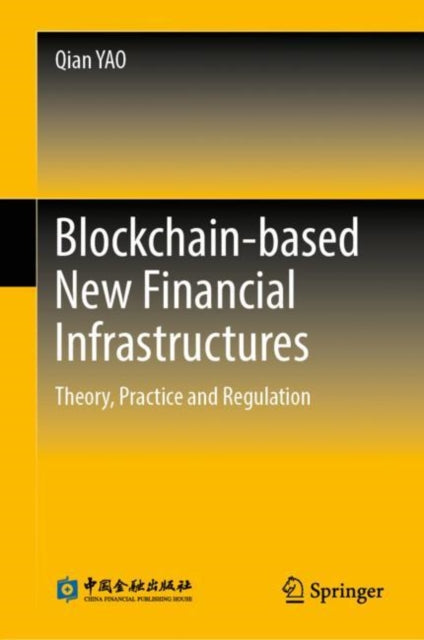 Book cover of: Blockchain-based New Financial Infrastructures. By: Y. A. O. Qian