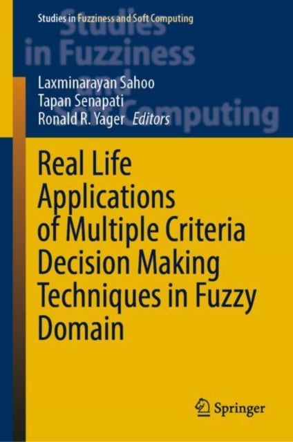 Book cover of: Real Life Applications of Multiple Criteria Decision Making Techniques in Fuzzy Domain. By: Laxminarayan Sahoo