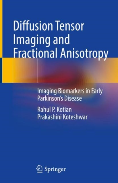 Book cover of: Diffusion Tensor Imaging and Fractional Anisotropy. By: Rahul P. Kotian