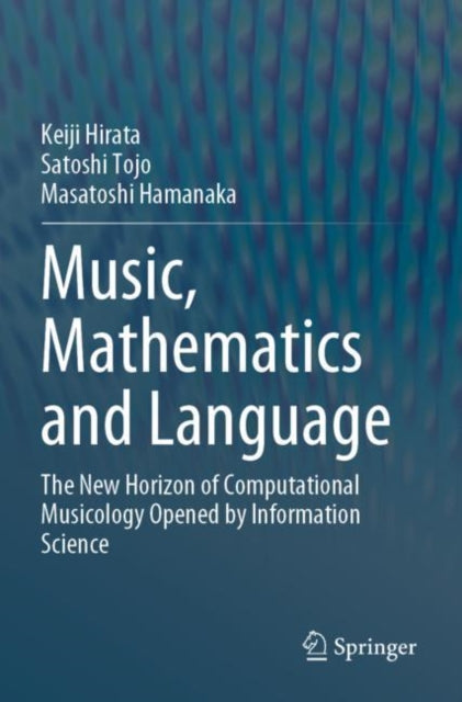 Book cover of: Music, Mathematics and Language. By: Keiji Hirata