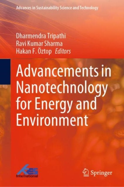 Book cover of: Advancements in Nanotechnology for Energy and Environment. By: Dharmendra Tripathi