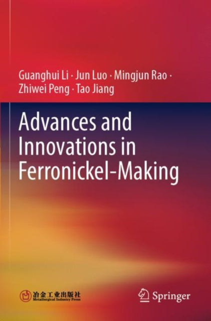 Book cover of: Advances and Innovations in Ferronickel-Making. By: Guanghui Li