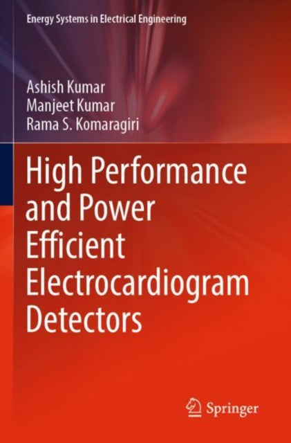 Book cover of: High Performance and Power Efficient Electrocardiogram Detectors. By: Ashish Kumar