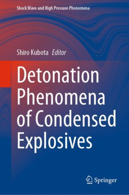 Book cover of: Detonation Phenomena of Condensed Explosives. By: Shiro Kubota