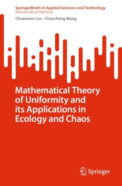 Book cover of: Mathematical Theory of Uniformity and its Applications in Ecology and Chaos. By: Chuanwen Luo