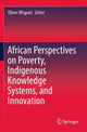 Book cover of: African Perspectives on Poverty, Indigenous Knowledge Systems, and Innovation. By: Oliver Mtapuri