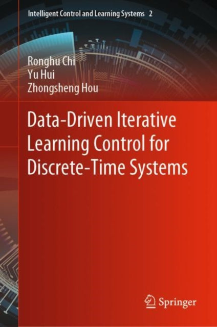 Book cover of: Data-Driven Iterative Learning Control for Discrete-Time Systems. By: Ronghu Chi