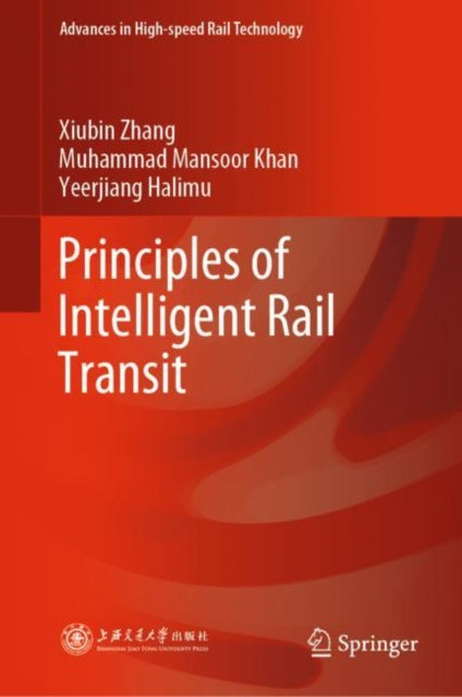Book cover of: Principles of Intelligent Rail Transit. By: Xiubin Zhang
