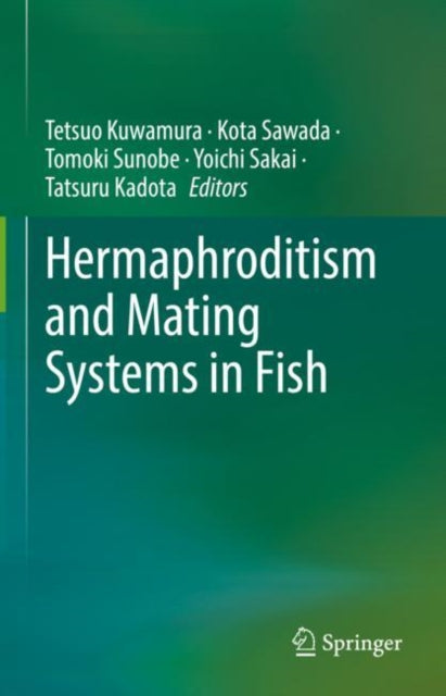 Book cover of: Hermaphroditism and Mating Systems in Fish. By: Tetsuo Kuwamura