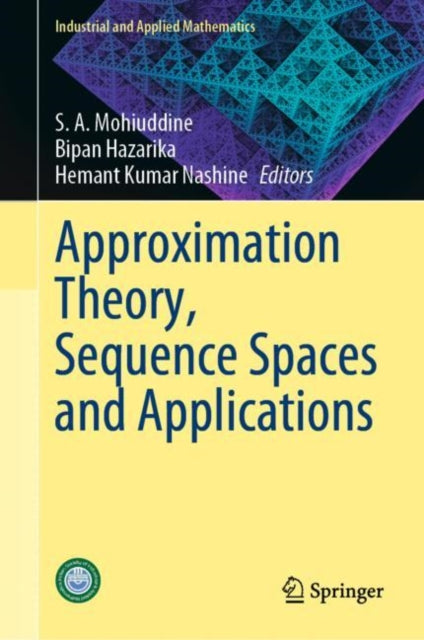 Book cover of: Approximation Theory, Sequence Spaces and Applications. By: S. A. Mohiuddine