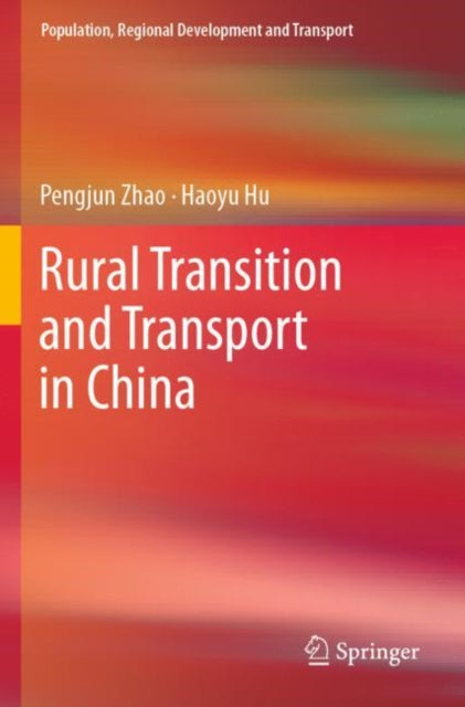 Book cover of: Rural Transition and Transport in China. By: Pengjun Zhao