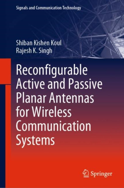 Book cover of: Reconfigurable Active and Passive Planar Antennas for Wireless Communication Systems. By: Shiban Kishen Koul