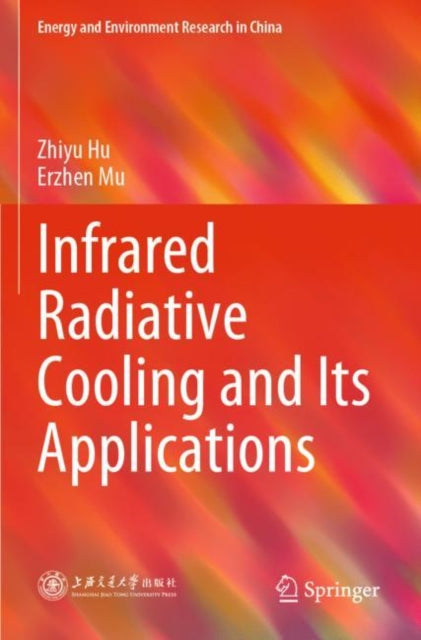 Book cover of: Infrared Radiative Cooling and Its Applications. By: Zhiyu Hu