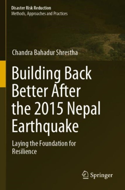 Book cover of: Building Back Better After the 2015 Nepal Earthquake. By: Chandra Bahadur Shrestha