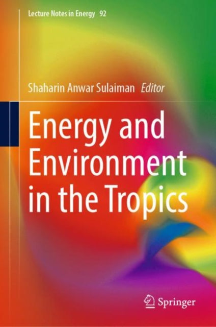 Book cover of: Energy and Environment in the Tropics. By: Shaharin Anwar Sulaiman