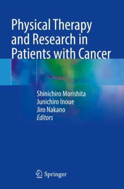 Book cover of: Physical Therapy and Research in Patients with Cancer. By: Shinichiro Morishita