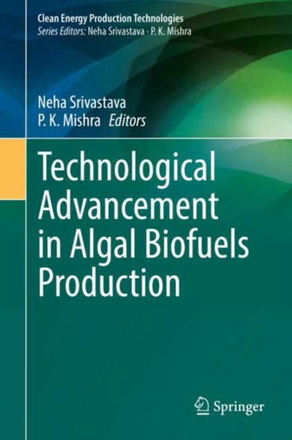 Book cover of: Technological Advancement in Algal Biofuels Production. By: Neha Srivastava