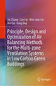 Book cover of: Principle, Design and Optimization of Air Balancing Methods for the Multi-zone Ventilation Systems in Low Carbon Green Buildings. By: Zhang, Xin