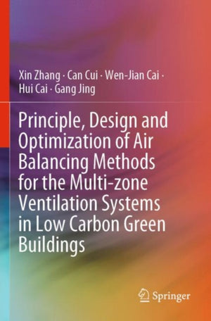 Principle, Design and Optimization of Air Balancing Methods for the Multi-zone Ventilation Systems in Low Carbon Green Buildings
