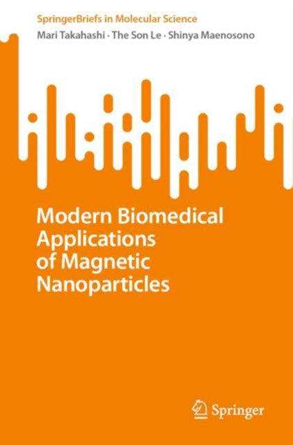 Book cover of: Modern Biomedical Applications of Magnetic Nanoparticles. By: Mari Takahashi