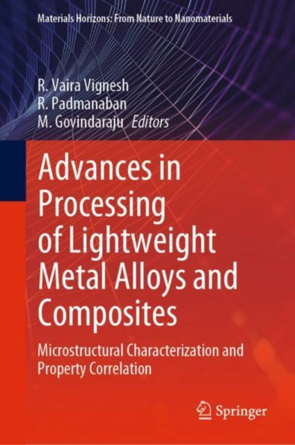 Book cover of: Advances in Processing of Lightweight Metal Alloys and Composites. By: R. Vaira Vignesh