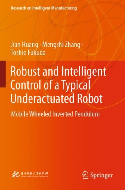 Book cover of: Robust and Intelligent Control of a Typical Underactuated Robot. By: Jian Huang