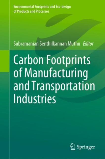 Book cover of: Carbon Footprints of Manufacturing and Transportation Industries. By: Subramanian Senthilkannan Muthu