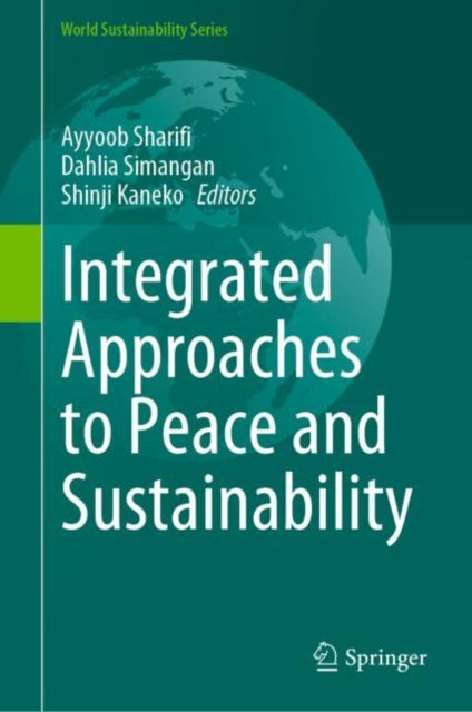 Book cover of: Integrated Approaches to Peace and Sustainability. By: Ayyoob Sharifi