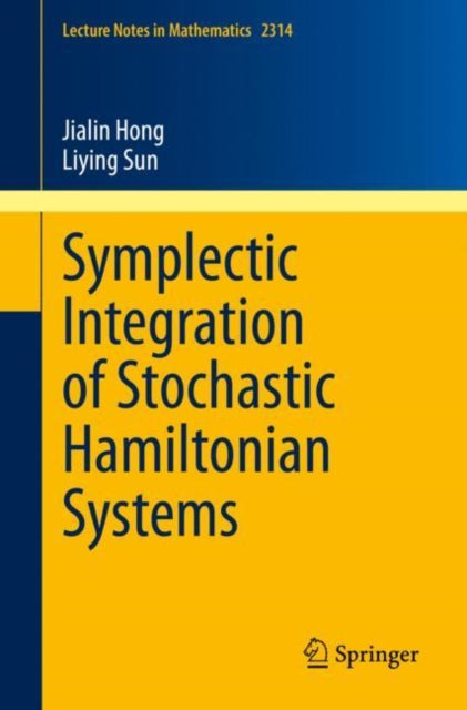 Book cover of: Symplectic Integration of Stochastic Hamiltonian Systems. By: Jialin Hong