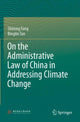 Book cover of: On the Administrative Law of China in Addressing Climate Change. By: Shirong Fang