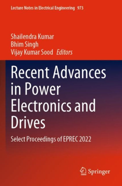 Book cover of: Recent Advances in Power Electronics and Drives. By: Shailendra Kumar