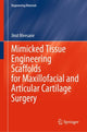 Book cover of: Mimicked Tissue Engineering Scaffolds for Maxillofacial and Articular Cartilage Surgery. By: Jirut Meesane