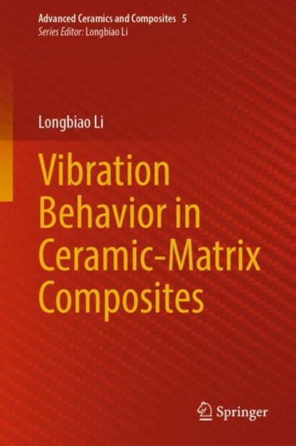 Book cover of: Vibration Behavior in Ceramic-Matrix Composites. By: Longbiao Li