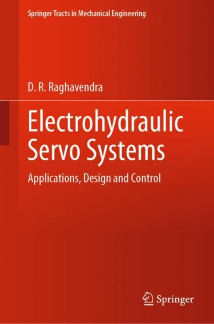 Book cover of: Electrohydraulic Servo Systems. By: D. R. Raghavendra
