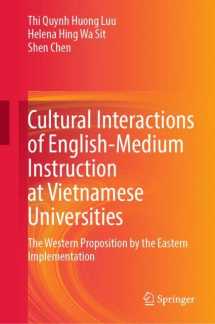 Book cover of: Cultural Interactions of English-Medium Instruction at Vietnamese Universities. By: Thi Quynh Huong Luu